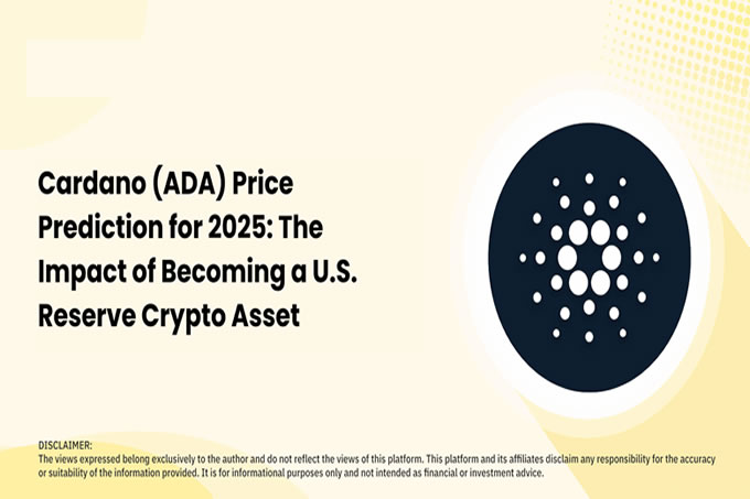 2025年Cardano （ADA） 价格预测:成为美国储备加密资产的影响
