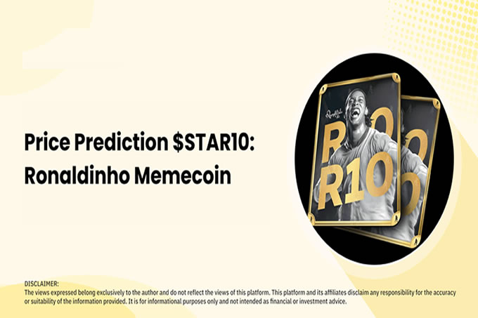 价格预测$STAR10（2025年-2030年）:罗纳迪尼奥Memecoin