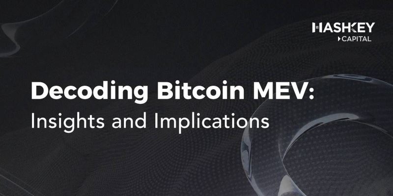为什么越来越关注比特币MEV？比特币MEV未来怎么样？