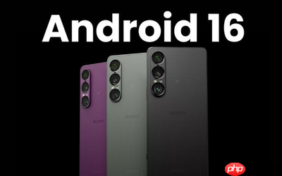 索尼手机率先推送Android 16稳定版 面向Xperia 1 VII