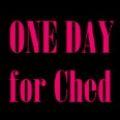 ONE DAY for Ched