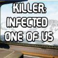 Killer Infected One of Us