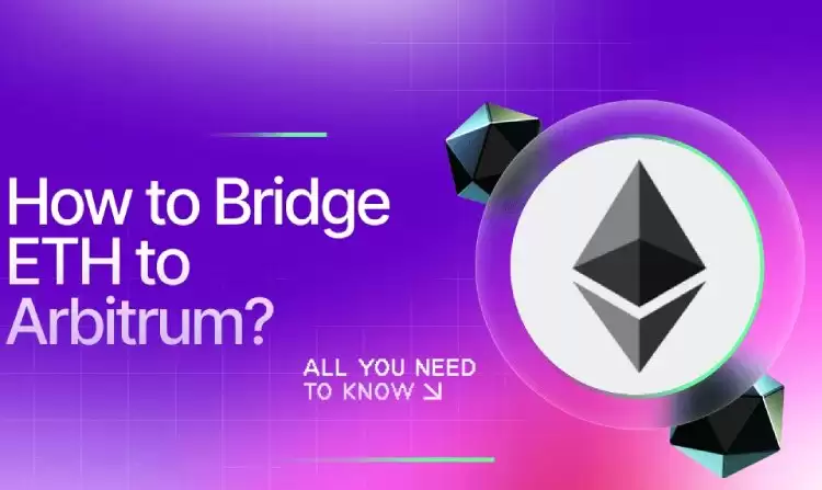 Arbitrum是什么?如何运作?将ETH桥接到Arbitrum的完整指南
