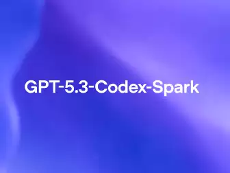 不再只靠英伟达！OpenAI发布GPT-5.3-Codex-Spark，主攻快速迭代场景